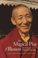 Magiczna gra iluzji: Autobiografia Trijanga Rinpocze - The Magical Play of Illusion: The Autobiography of Trijang Rinpoche