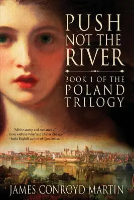 Nie pchaj się do rzeki (Trylogia Polska, księga 1) - Push Not the River (The Poland Trilogy Book 1)