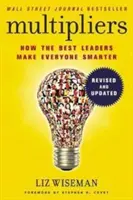 Multipliers, Revised and Updated - Jak najlepsi liderzy sprawiają, że wszyscy są mądrzejsi - Multipliers, Revised and Updated - How the Best Leaders Make Everyone Smart