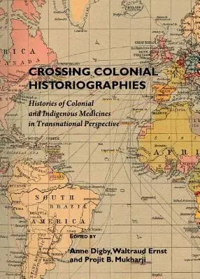 Przekraczanie kolonialnych historiografii: Historie kolonialnych i rdzennych leków w perspektywie ponadnarodowej - Crossing Colonial Historiographies: Histories of Colonial and Indigenous Medicines in Transnational Perspective