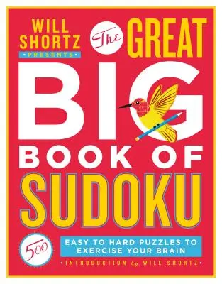 Will Shortz przedstawia Wielką Księgę Sudoku Tom 1: 500 łatwych i trudnych łamigłówek ćwiczących mózg - Will Shortz Presents the Great Big Book of Sudoku Volume 1: 500 Easy to Hard Puzzles to Exercise Your Brain