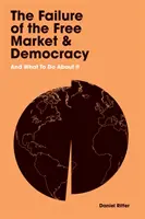 Porażka wolnego rynku i demokracji - i co z tym zrobić? - Failure of the Free Market and Democracy - And What to Do About It