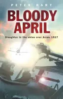 Krwawy kwiecień: Rzeź w przestworzach nad Arras, 1917 r. - Bloody April: Slaughter in the Skies Over Arras, 1917