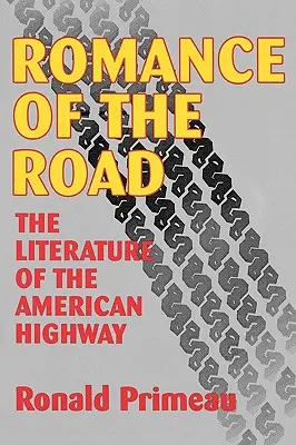 Romance Of The Road: Literatura amerykańskiej autostrady - Romance Of The Road: Literature Of The American Highway