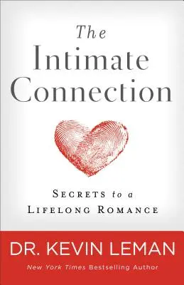 Intymne połączenie: Sekrety romansu na całe życie - The Intimate Connection: Secrets to a Lifelong Romance