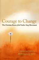 Odwaga do zmiany: Chrześcijańskie korzenie ruchu dwunastu kroków - Courage to Change: The Christian Roots of the Twelve-Step Movement