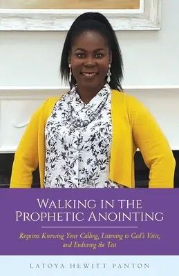 Chodzenie w proroczym namaszczeniu: Wymaga poznania swojego powołania, słuchania głosu Boga i przetrwania próby - Walking in the Prophetic Anointing: Requires Knowing Your Calling, Listening to God's Voice, and Enduring the Test