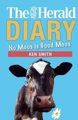 Dziennik Heralda 2018: No Moos Is Good Moos - The Herald Diary 2018: No Moos Is Good Moos