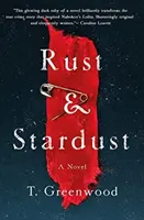 Rdza i gwiezdny pył - powieść - Rust & Stardust - A Novel