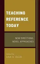 Teaching Reference Today: Nowe kierunki, nowe podejścia - Teaching Reference Today: New Directions, Novel Approaches