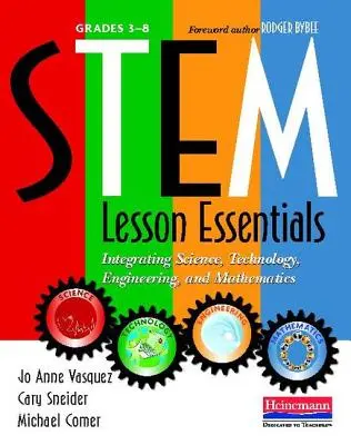 Stem Lesson Essentials, Grades 3-8: Integracja nauki, technologii, inżynierii i matematyki - Stem Lesson Essentials, Grades 3-8: Integrating Science, Technology, Engineering, and Mathematics