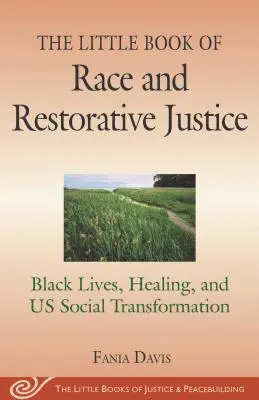 Mała księga rasy i sprawiedliwości naprawczej: Czarne życie, uzdrowienie i transformacja społeczna w USA - The Little Book of Race and Restorative Justice: Black Lives, Healing, and Us Social Transformation