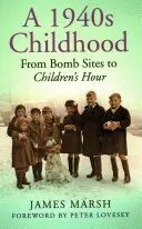 Dzieciństwo w latach 40. XX wieku: Od miejsca wybuchu bomby do godziny dla dzieci - A 1940s Childhood: From Bomb Sites to Children's Hour