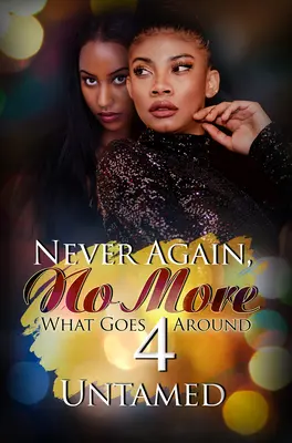 Never Again, No More 4: What Goes Around