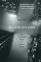 Religia wyjaśniona: Ewolucyjne początki myśli religijnej - Religion Explained: The Evolutionary Origins of Religious Thought