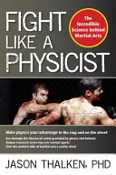 Walcz jak fizyk: Niesamowita nauka stojąca za sztukami walki - Fight Like a Physicist: The Incredible Science Behind Martial Arts