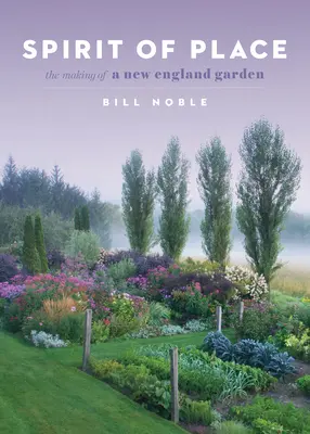 Duch miejsca: Tworzenie ogrodu w Nowej Anglii - Spirit of Place: The Making of a New England Garden