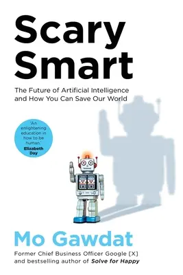 Scary Smart - Przyszłość sztucznej inteligencji i jak możesz uratować nasz świat - Scary Smart - The Future of Artificial Intelligence and How You Can Save Our World