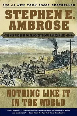 Nic podobnego na świecie: Ludzie, którzy zbudowali kolej transkontynentalną 1863-1869 - Nothing Like It in the World: The Men Who Built the Transcontinental Railroad 1863-1869