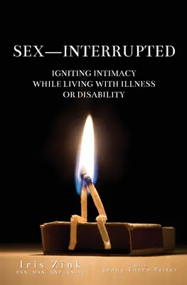 Sex-Interrupted: Zapalanie intymności podczas życia z chorobą lub niepełnosprawnością - Sex-Interrupted: Igniting Intimacy While Living With Illness or Disability