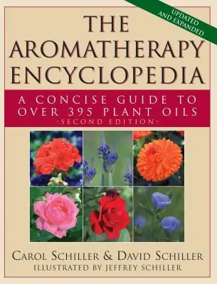 Encyklopedia aromaterapii: Zwięzły przewodnik po ponad 395 olejkach roślinnych [2nd Edition] - The Aromatherapy Encyclopedia: A Concise Guide to Over 395 Plant Oils [2nd Edition]