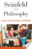 Seinfeld i filozofia: Książka o wszystkim i o niczym - Seinfeld and Philosophy: A Book about Everything and Nothing