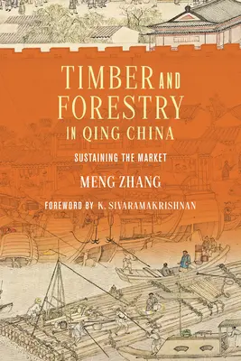 Drewno i leśnictwo w Chinach Qing: Podtrzymywanie rynku - Timber and Forestry in Qing China: Sustaining the Market