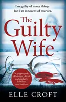 Winna żona: Porywający psychologiczny suspens ze zwrotami akcji, który trzyma w napięciu do ostatniej strony - The Guilty Wife: A Thrilling Psychological Suspense with Twists and Turns That Grip You to the Very Last Page
