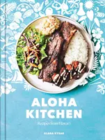 Aloha Kitchen: Przepisy z Hawajów [Książka kucharska] - Aloha Kitchen: Recipes from Hawai'i [A Cookbook]