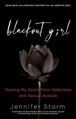 Blackout Girl: Śledząc moje blizny po uzależnieniu i napaści seksualnej; Z nową i zaktualizowaną treścią dla ery #Metoo - Blackout Girl: Tracing My Scars from Addiction and Sexual Assault; With New and Updated Content for the #Metoo Era