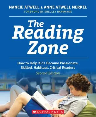 The Reading Zone, 2nd Edition: Jak pomóc dzieciom stać się wykwalifikowanymi, namiętnymi, nawykowymi, krytycznymi czytelnikami - The Reading Zone, 2nd Edition: How to Help Kids Become Skilled, Passionate, Habitual, Critical Readers