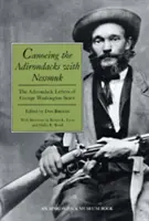 Kajakarstwo Adirondacks z Nessmukiem: Listy z Adirondack George'a Washingtona Searsa - Canoeing the Adirondacks with Nessmuk: The Adirondack Letters of George Washington Sears
