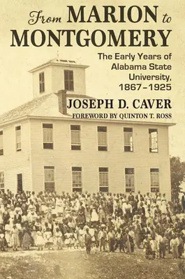 Od Marion do Montgomery: Wczesne lata Uniwersytetu Stanowego Alabama, 1867-1925 - From Marion to Montgomery: The Early Years of Alabama State University, 1867-1925