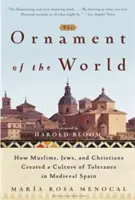 Ozdoba świata: jak muzułmanie, żydzi i chrześcijanie tworzyli kulturę tolerancji w średniowiecznej Hiszpanii - The Ornament of the World: How Muslims, Jews, and Christians Created a Culture of Tolerance in Medieval Spain