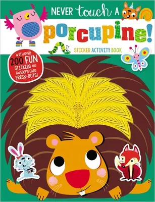 Nigdy nie dotykaj jeżozwierza - książka z naklejkami - Never Touch a Porcupine Sticker Activity Book