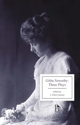 Githa Sowerby: Three Plays: Rutherford i syn, Mężczyzna i kilka kobiet, Macocha - Githa Sowerby: Three Plays: Rutherford and Son, a Man and Some Women, the Stepmother