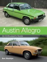 Austin Allegro: Przewodnik entuzjasty - Austin Allegro: An Enthusiast's Guide