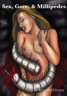 Seks, gore i krocionogi - Sex, Gore, & Millipedes