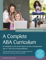 Kompletny program ABA dla osób ze spektrum autyzmu w wieku rozwojowym od 7 lat do wczesnej dorosłości: A Step-By-Step Treatment M - A Complete ABA Curriculum for Individuals on the Autism Spectrum with a Developmental Age of 7 Years Up to Young Adulthood: A Step-By-Step Treatment M