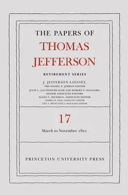 Dokumenty Thomasa Jeffersona, seria emerytalna, tom 17: od 1 marca 1821 r. do 30 listopada 1821 r. - The Papers of Thomas Jefferson, Retirement Series, Volume 17: 1 March 1821 to 30 November 1821