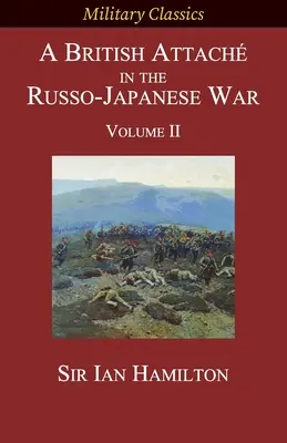 Brytyjski attaché w wojnie rosyjsko-japońskiej: tom II - A British Attach in the Russo-Japanese War: Volume II