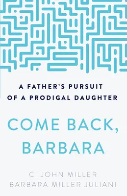 Wróć, Barbaro: Pogoń ojca za marnotrawną córką - Come Back, Barbara: A Father's Pursuit of a Prodigal Daughter