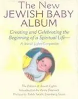 Nowy żydowski album dla niemowląt: Tworzenie i świętowanie początku życia duchowego - towarzysz żydowskich świateł - New Jewish Baby Album: Creating and Celebrating the Beginning of a Spiritual Life--A Jewish Lights Companion