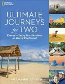 Najlepsze podróże dla dwojga: niezwykłe miejsca na każdym kontynencie - Ultimate Journeys for Two: Extraordinary Destinations on Every Continent