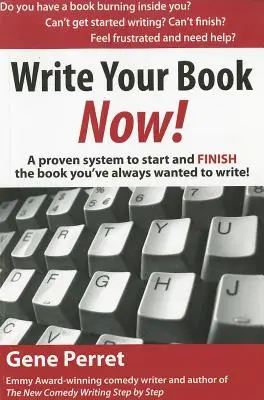 Write Your Book Now: A Proven System to Start and Finish the Book You've Always Wanted to Write!