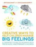 Kreatywne sposoby pomagania dzieciom w radzeniu sobie z wielkimi uczuciami: Przewodnik terapeuty po pracy z dziećmi w wieku przedszkolnym i podstawowym - Creative Ways to Help Children Manage Big Feelings: A Therapist's Guide to Working with Preschool and Primary Children