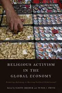 Aktywizm religijny w globalnej gospodarce: Promowanie, reformowanie czy opór wobec neoliberalnej globalizacji? - Religious Activism in the Global Economy: Promoting, Reforming, or Resisting Neoliberal Globalization?