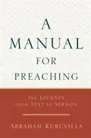 Podręcznik kaznodziejstwa: Podróż od tekstu do kazania - A Manual for Preaching: The Journey from Text to Sermon