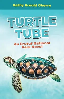 Turtle Tube: Powieść o Parku Narodowym Erutuf - Turtle Tube: An Erutuf National Park Novel