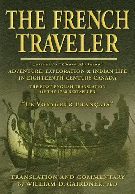 Francuski podróżnik: Przygoda, eksploracja i życie Indian w osiemnastowiecznej Kanadzie - The French Traveler: Adventure, Exploration & Indian Life In Eighteenth-Century Canada